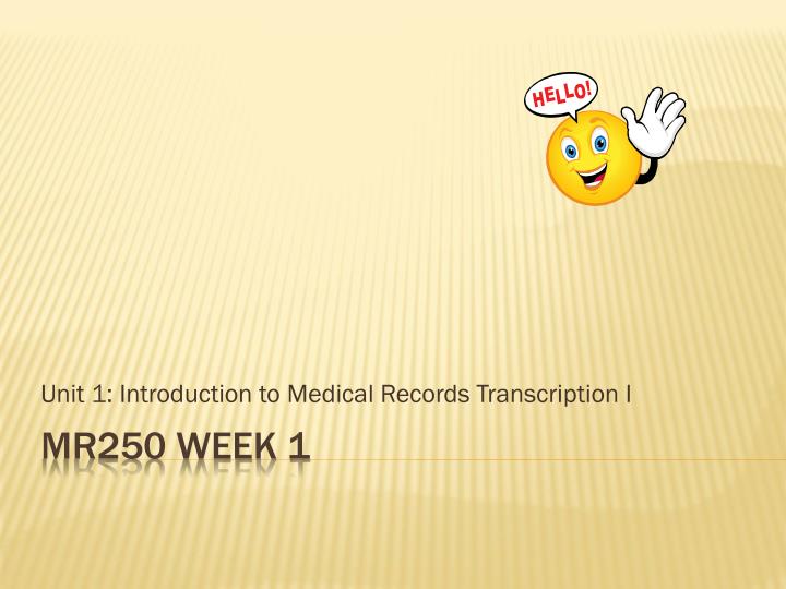 unit 1 introduction to medical records transcription i