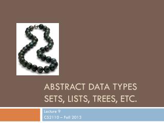 Abstract Data Types Sets, lists, trees, etc.
