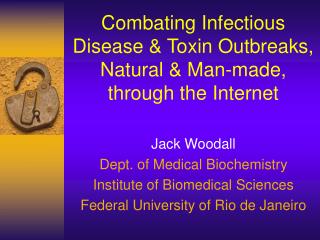 Combating Infectious Disease &amp; Toxin Outbreaks, Natural &amp; Man-made, through the Internet