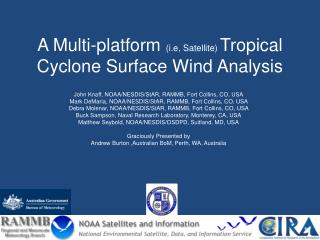 A Multi-platform ( i.e , Satellite) Tropical Cyclone Surface Wind Analysis