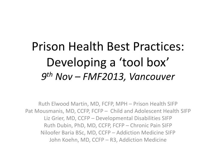 prison health best practices developing a tool box 9 th nov fmf2013 vancouver