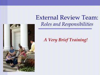 External Review Team: Roles and Responsibilities