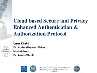 Cloud based Secure and Privacy Enhanced Authentication &amp; Authorization Protocol