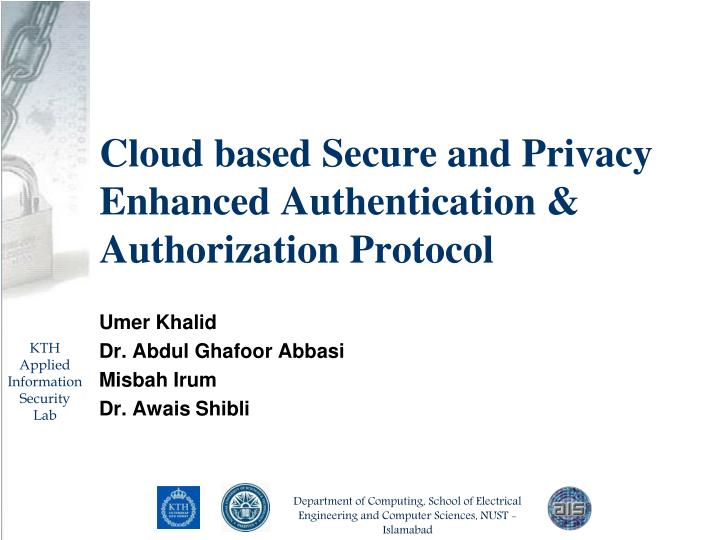 cloud based secure and privacy enhanced authentication authorization protocol