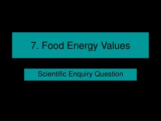 7. Food Energy Values