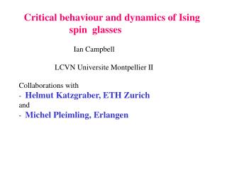 Critical behaviour and dynamics of Ising spin glasses 		 Ian Campbell