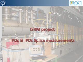 ISRM project IPQs &amp; IPDs Splice measurements