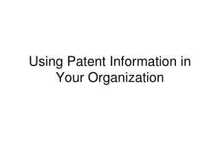 Using Patent Information in Your Organization