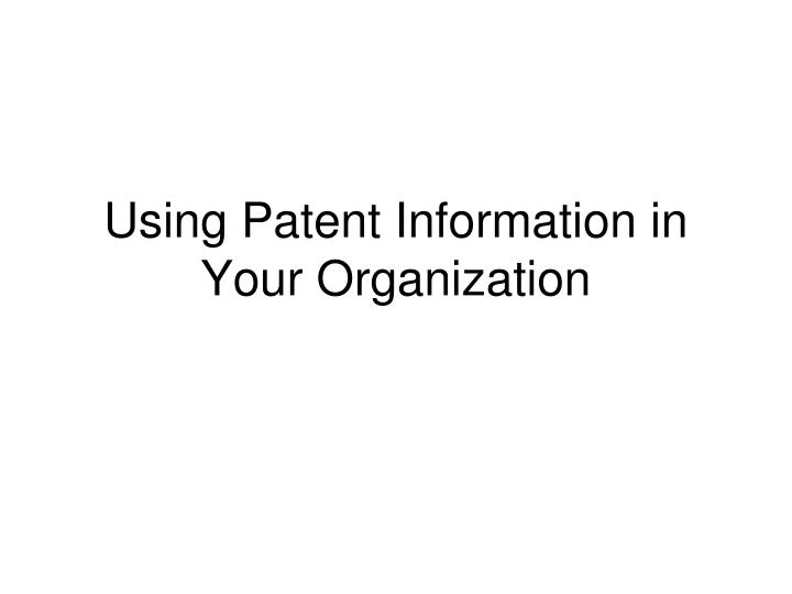using patent information in your organization