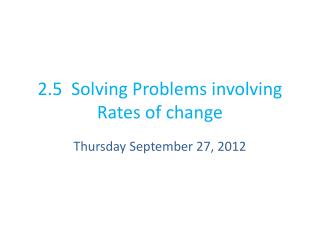 2.5 Solving Problems involving Rates of change