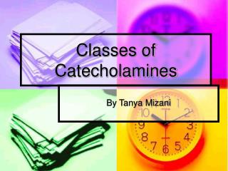 Classes of Catecholamines