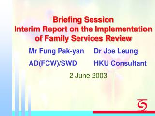 Briefing Session Interim Report on the Implementation of Family Services Review
