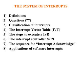 THE SYSTEM OF INTERRUPTS Definitions Questions (??) Classification of interrupts