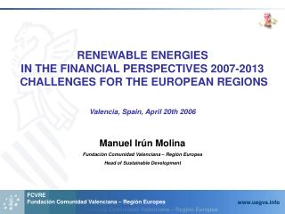 RENEWABLE ENERGIES IN THE FINANCIAL PERSPECTIVES 2007-2013 CHALLENGES FOR THE EUROPEAN REGIONS