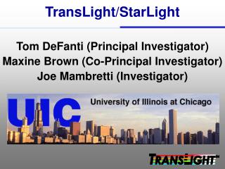 TransLight/StarLight Tom DeFanti (Principal Investigator)
