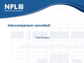 Intercomparison cancelled!