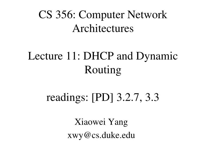 cs 356 computer network architectures lecture 11 dhcp and dynamic routing readings pd 3 2 7 3 3