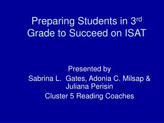 Preparing Students in 3 rd Grade to Succeed on ISAT