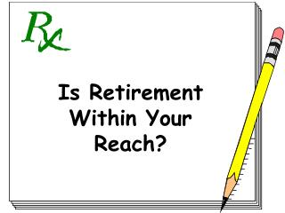 Is Retirement Within Your Reach?