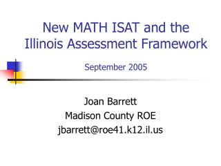 New MATH ISAT and the Illinois Assessment Framework September 2005