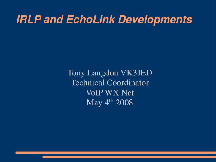 tony langdon vk3jed technical coordinator voip wx net may 4 th 2008