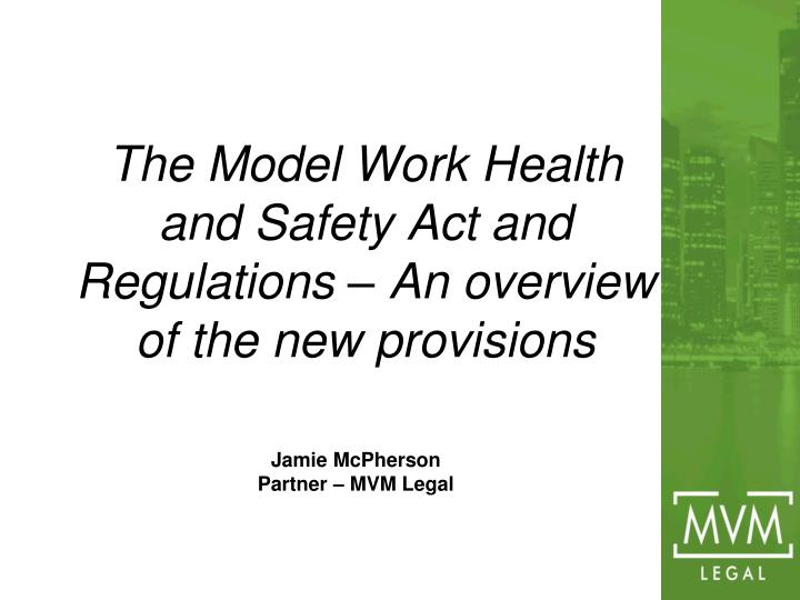 the model work health and safety act and regulations an overview of the new provisions