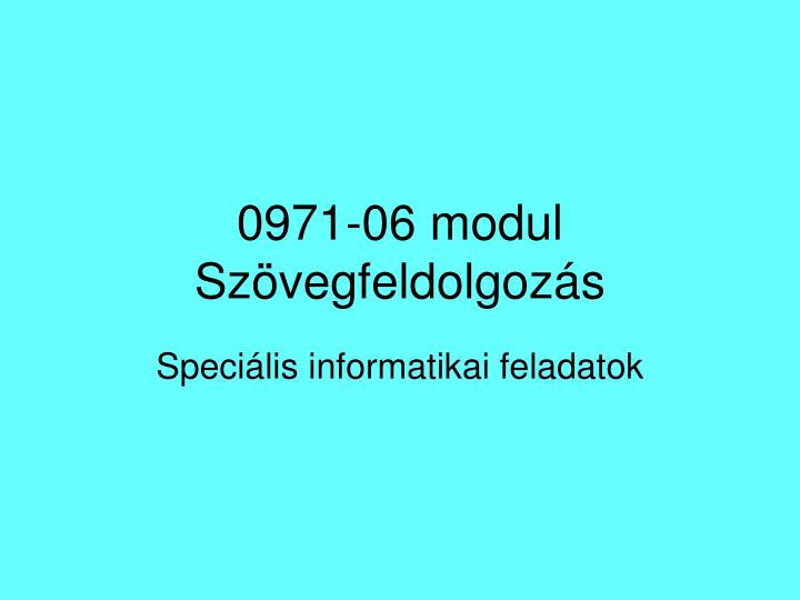 0971 06 modul sz vegfeldolgoz s