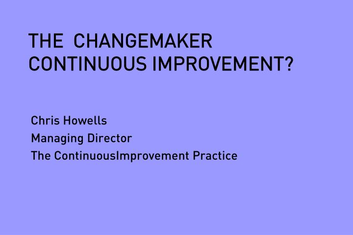 the changemaker continuous improvement