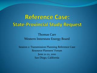 Reference Case: State-Provincial Study Request