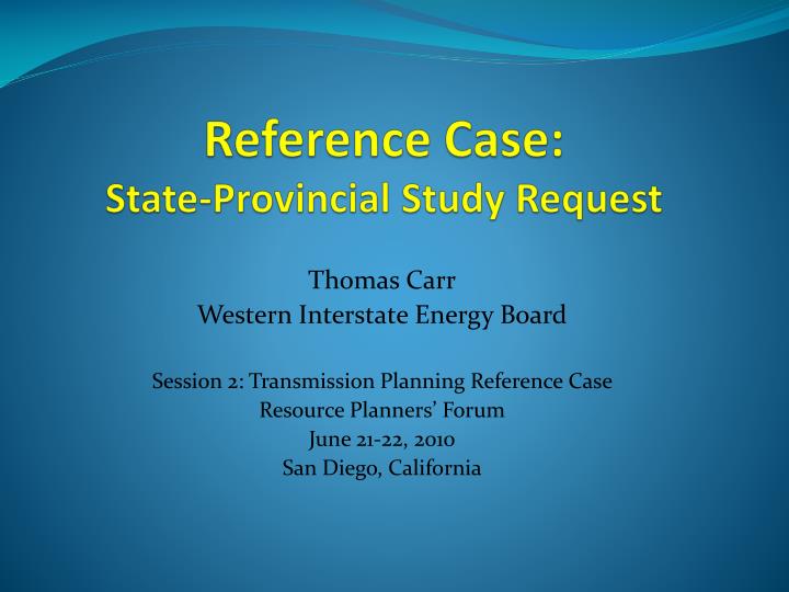 reference case state provincial study request