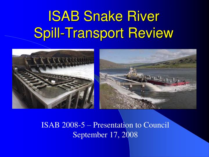 isab snake river spill transport review