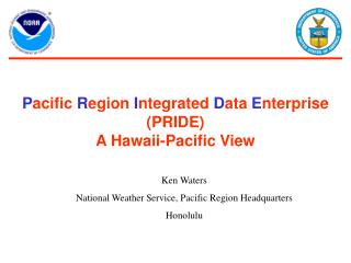 P acific R egion I ntegrated D ata E nterprise (PRIDE) A Hawaii-Pacific View