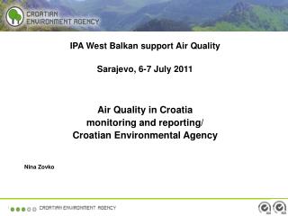 IPA West Balkan support Air Quality Sarajevo, 6-7 July 2011 Air Quality in Croatia