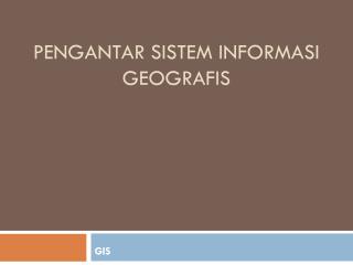 pengantar sistem informasi geografis
