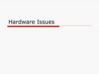 Hardware Issues