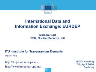 International Data and Information Exchange: EURDEP Marc De Cort REM, Nuclear Security Unit