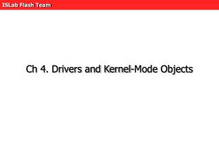 Ch 4. Drivers and Kernel-Mode Objects