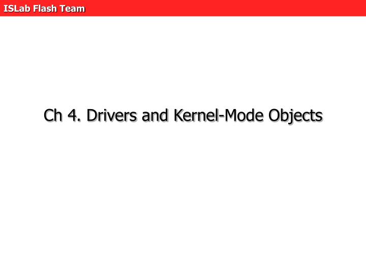 ch 4 drivers and kernel mode objects