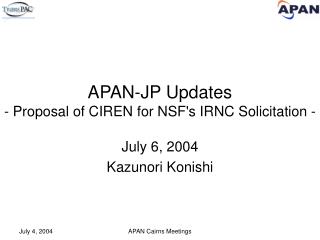 APAN-JP Updates - Proposal of CIREN for NSF's IRNC Solicitation -