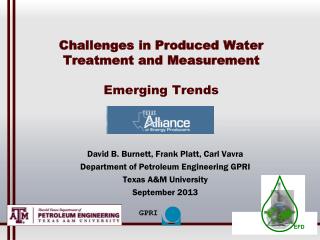 Challenges in Produced Water Treatment and Measurement Emerging Trends Te