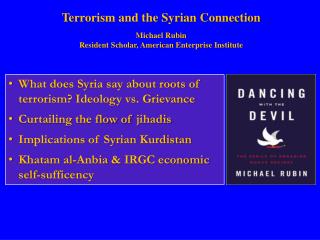 Terrorism and the Syrian Connection Michael Rubin Resident Scholar, American Enterprise Institute