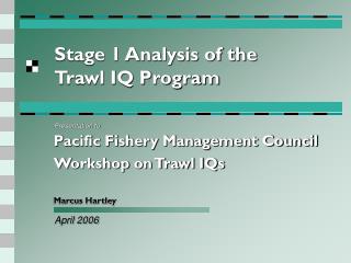 Stage 1 Analysis of the Trawl IQ Program