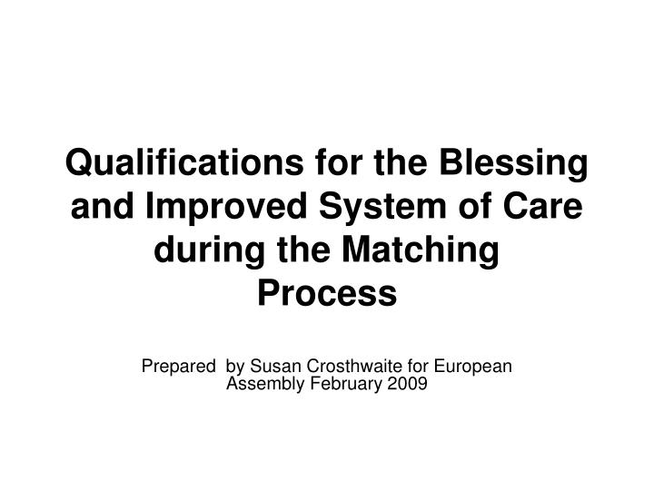 qualifications for the blessing and improved system of care during the matching process