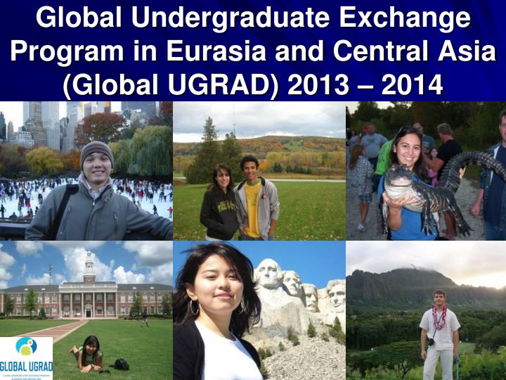 global undergraduate exchange program in eurasia and central asia global ugrad 2013 2014