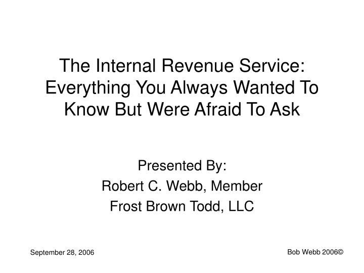 the internal revenue service everything you always wanted to know but were afraid to ask