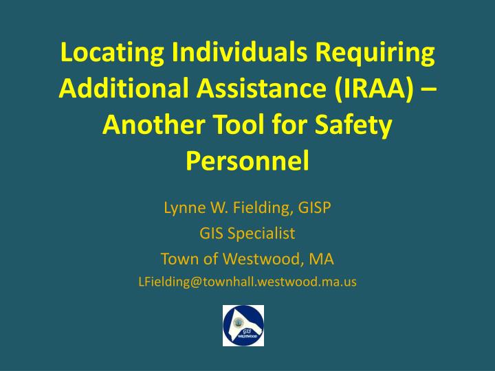 locating individuals requiring additional assistance iraa another tool for safety personnel