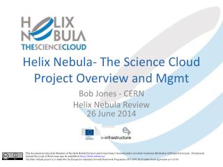 Helix Nebula- The Science Cloud Project Overview and Mgmt
