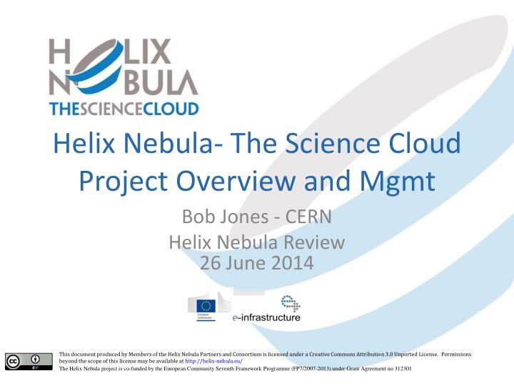 helix nebula the science cloud project overview and mgmt