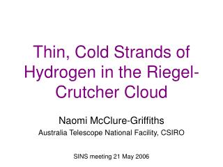 Thin, Cold Strands of Hydrogen in the Riegel-Crutcher Cloud
