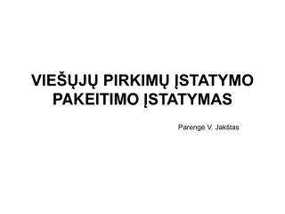 vie j pirkim statymo pakeitimo statymas
